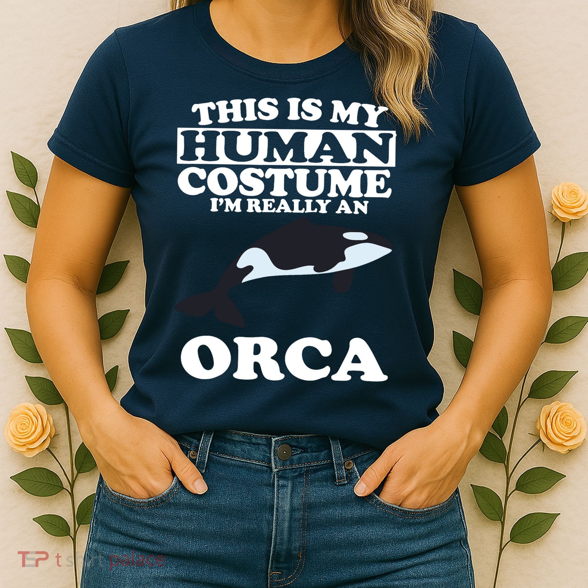 This Is My Human Costume I'm Really An Orca Whale Women's T-Shirt