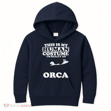 This Is My Human Costume I'm Really An Orca Whale Kids Hoodie