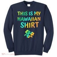 This Is My Hawaiian Tropical Luau Costume Party Hawaii Sweatshirt thumb 0