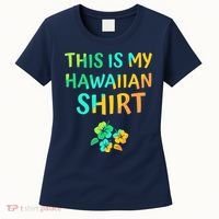 This Is My Hawaiian Tropical Luau Costume Party Hawaii Women's T-Shirt thumb 0