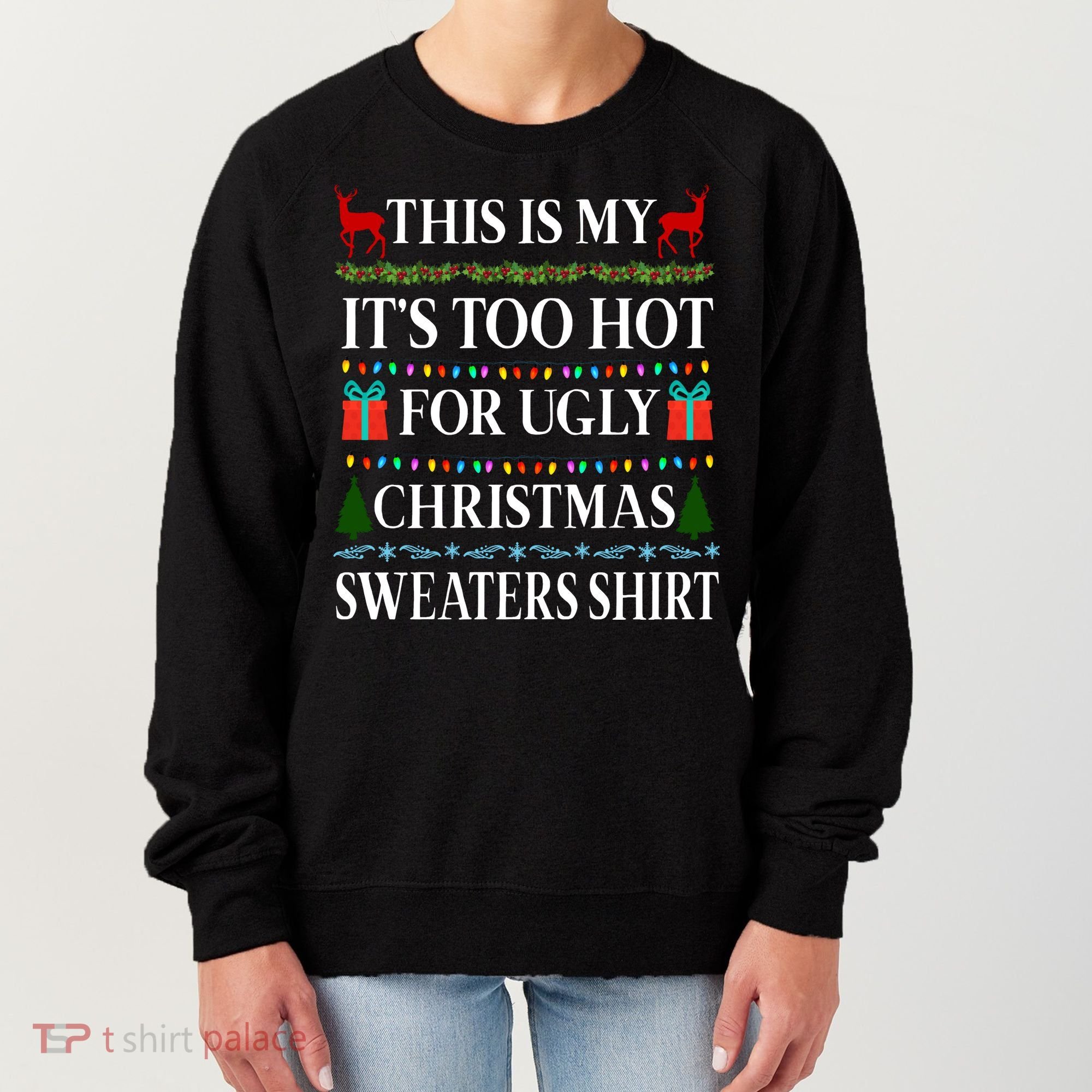 This Is My It's Too Hot For Ugly Christmas Sweaters Shirt Women's Sweatshirt