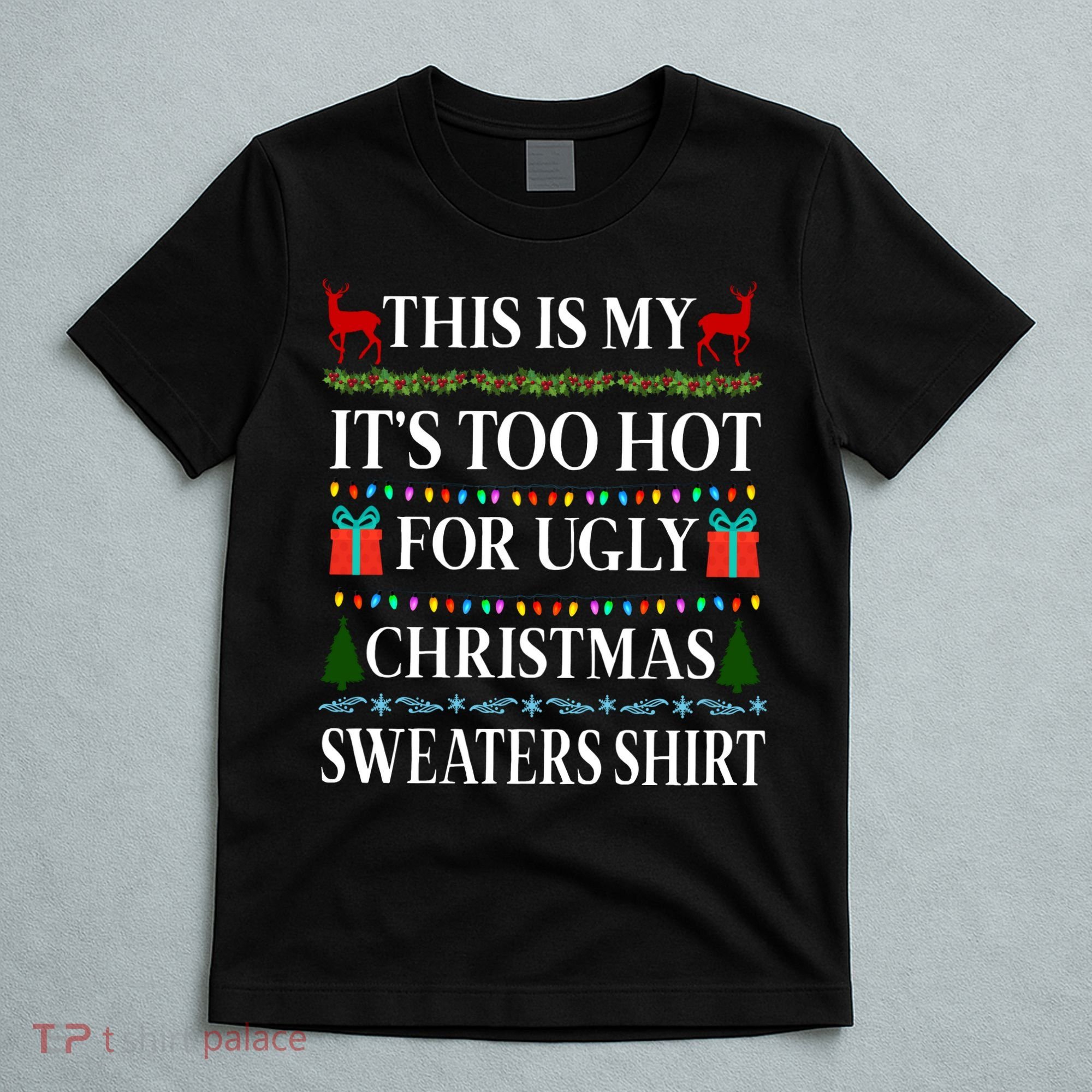 This Is My It's Too Hot For Ugly Christmas Sweaters Shirt T-Shirt