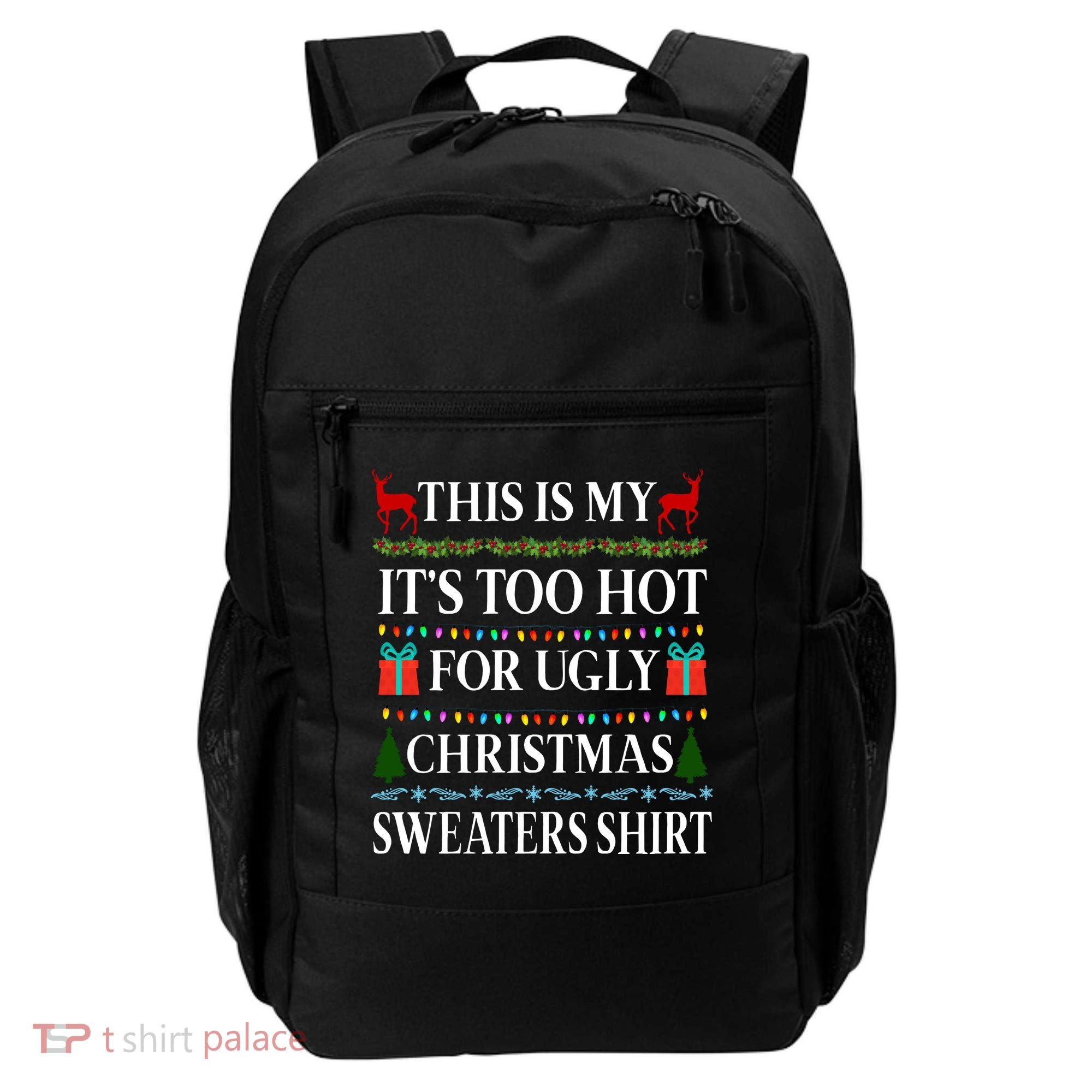 This Is My It's Too Hot For Ugly Christmas Sweaters Shirt Backpack