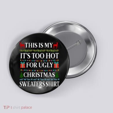 This Is My It's Too Hot For Ugly Christmas Sweaters Shirt Button