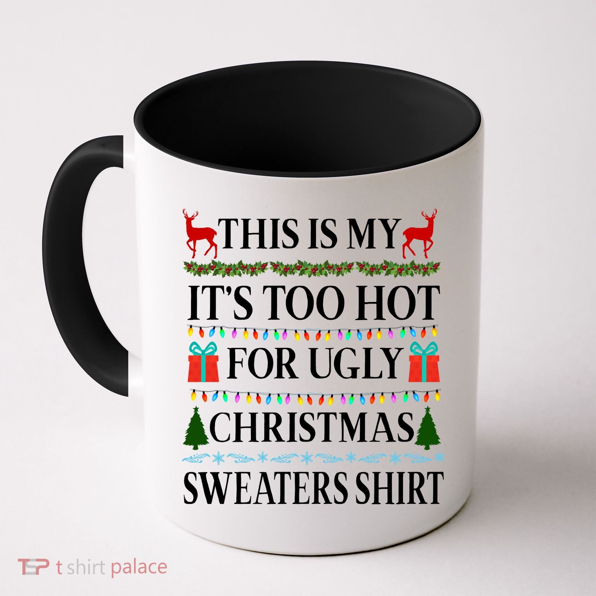 This Is My It's Too Hot For Ugly Christmas Sweaters Shirt Coffee Mug