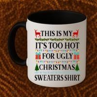 This Is My It's Too Hot For Ugly Christmas Sweaters Shirt Coffee Mug thumb 2
