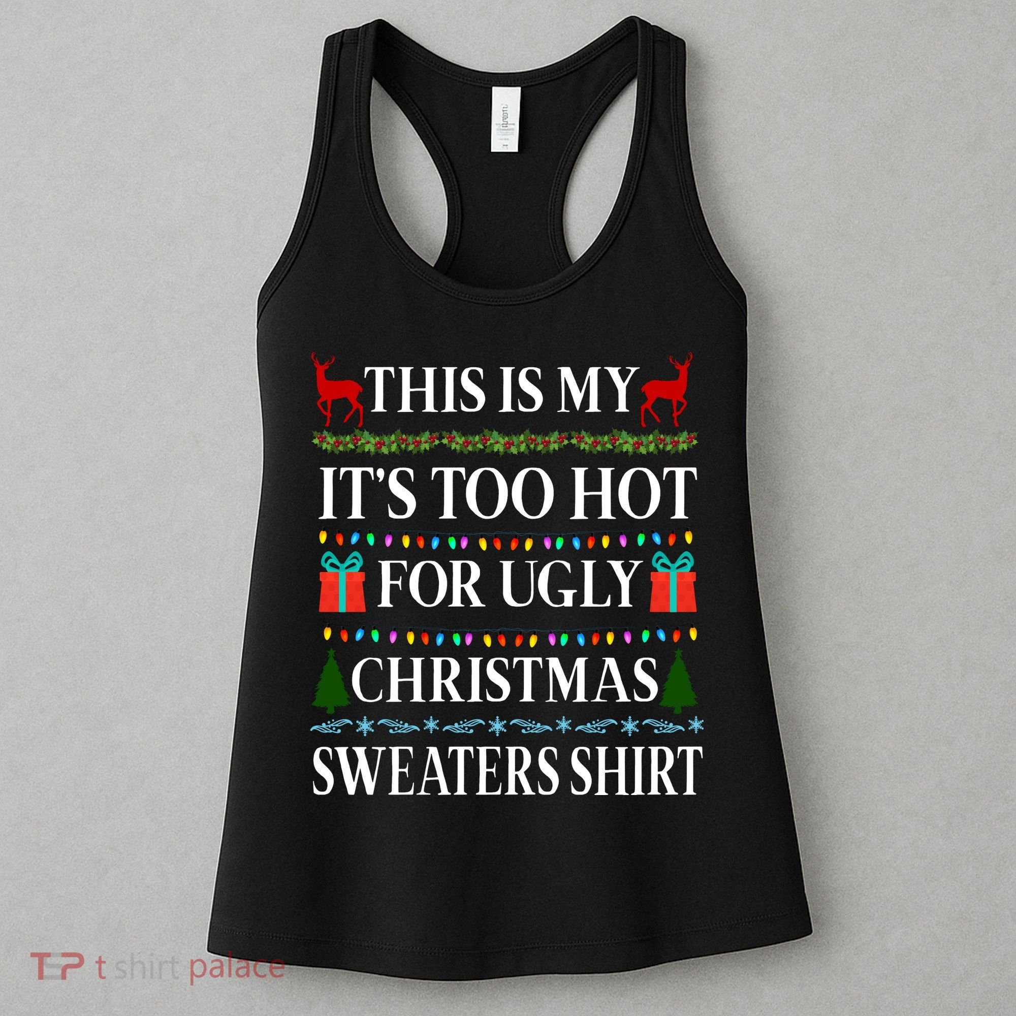 This Is My It's Too Hot For Ugly Christmas Sweaters Shirt Women's Tank Top