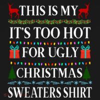 This Is My It's Too Hot For Ugly Christmas Sweaters Shirt Kids Sweatshirt thumb 2