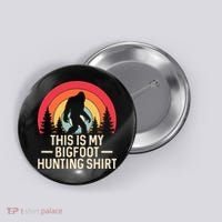 This Is My Bigfoot Hunting Squatchy Sasquatch Button thumb 0