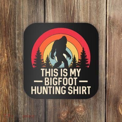 This Is My Bigfoot Hunting Squatchy Sasquatch Coaster