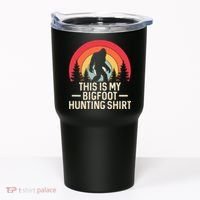 This Is My Bigfoot Hunting Squatchy Sasquatch Tumbler thumb 0