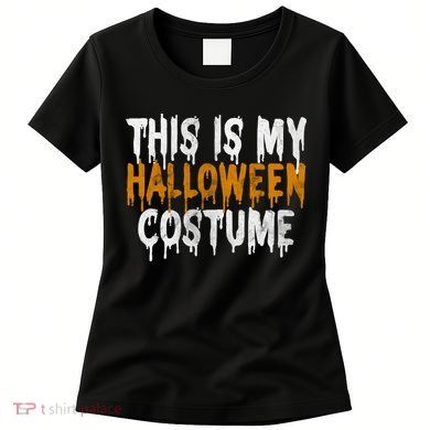 This Is My Halloween Costume Last Minute Halloween Costume Women's T-Shirt