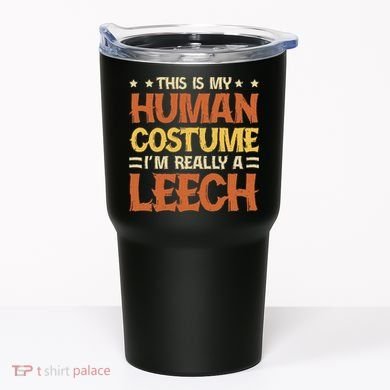 This Is My Human Costume IM Really A Leech Tumbler
