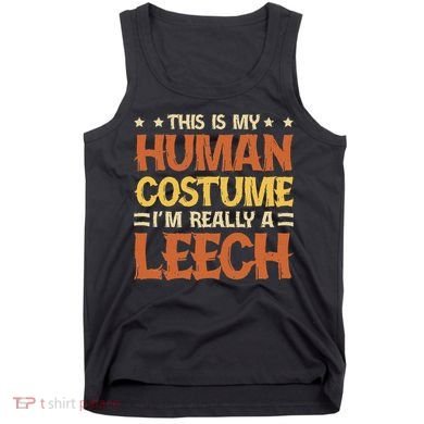 This Is My Human Costume IM Really A Leech Tank Top