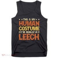This Is My Human Costume IM Really A Leech Tank Top thumb 0
