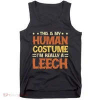 This Is My Human Costume IM Really A Leech Tank Top thumb 0