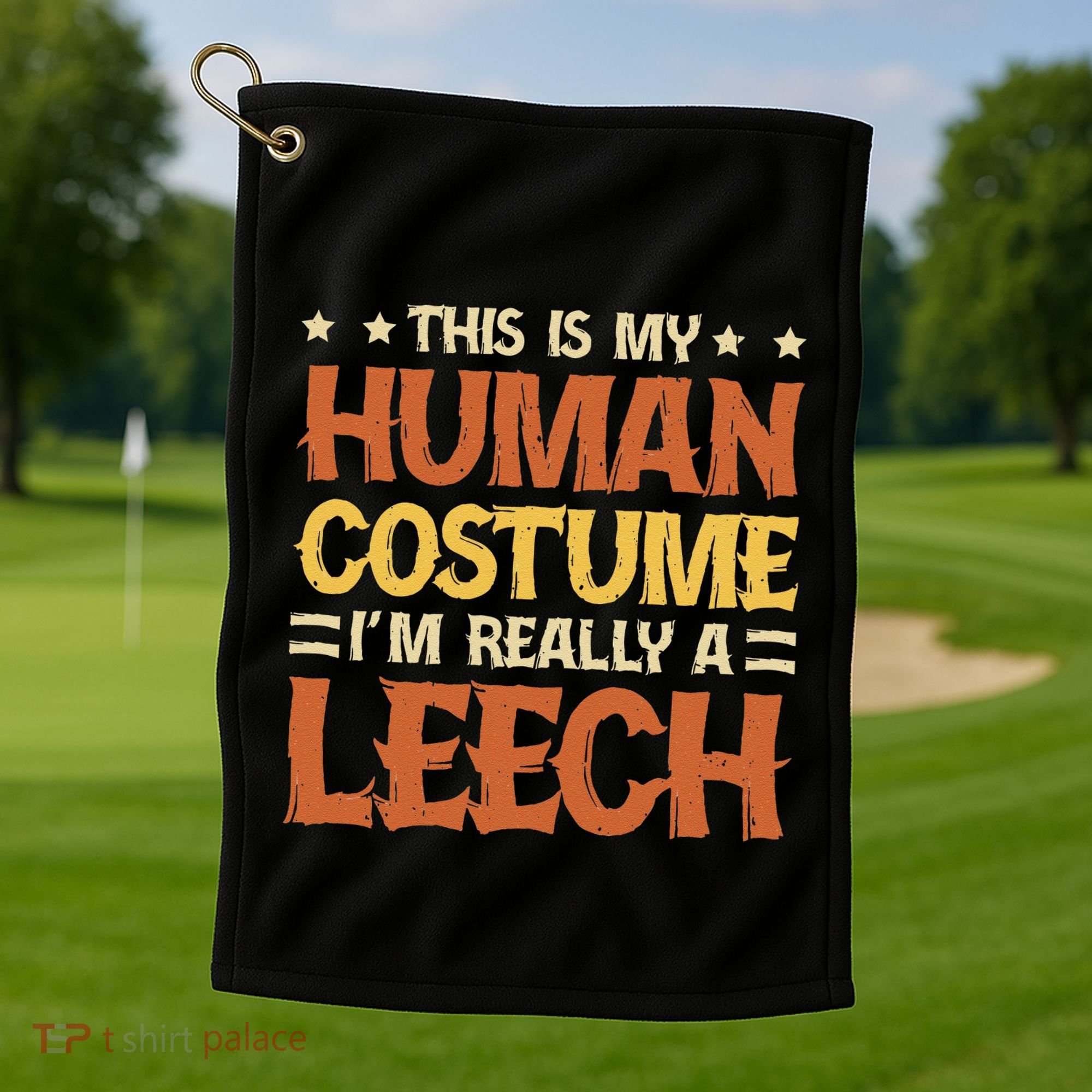 This Is My Human Costume IM Really A Leech Golf Towel