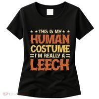 This Is My Human Costume IM Really A Leech Women's T-Shirt thumb 0