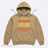 This Is My Human Costume IM Really A Leech Hoodie thumb 0