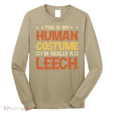 This Is My Human Costume IM Really A Leech Long Sleeve Shirt