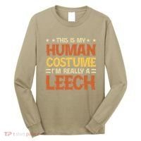 This Is My Human Costume IM Really A Leech Long Sleeve Shirt thumb 0