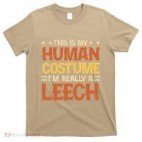 This Is My Human Costume IM Really A Leech T-Shirt thumb 0
