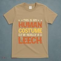 This Is My Human Costume IM Really A Leech T-Shirt thumb 5