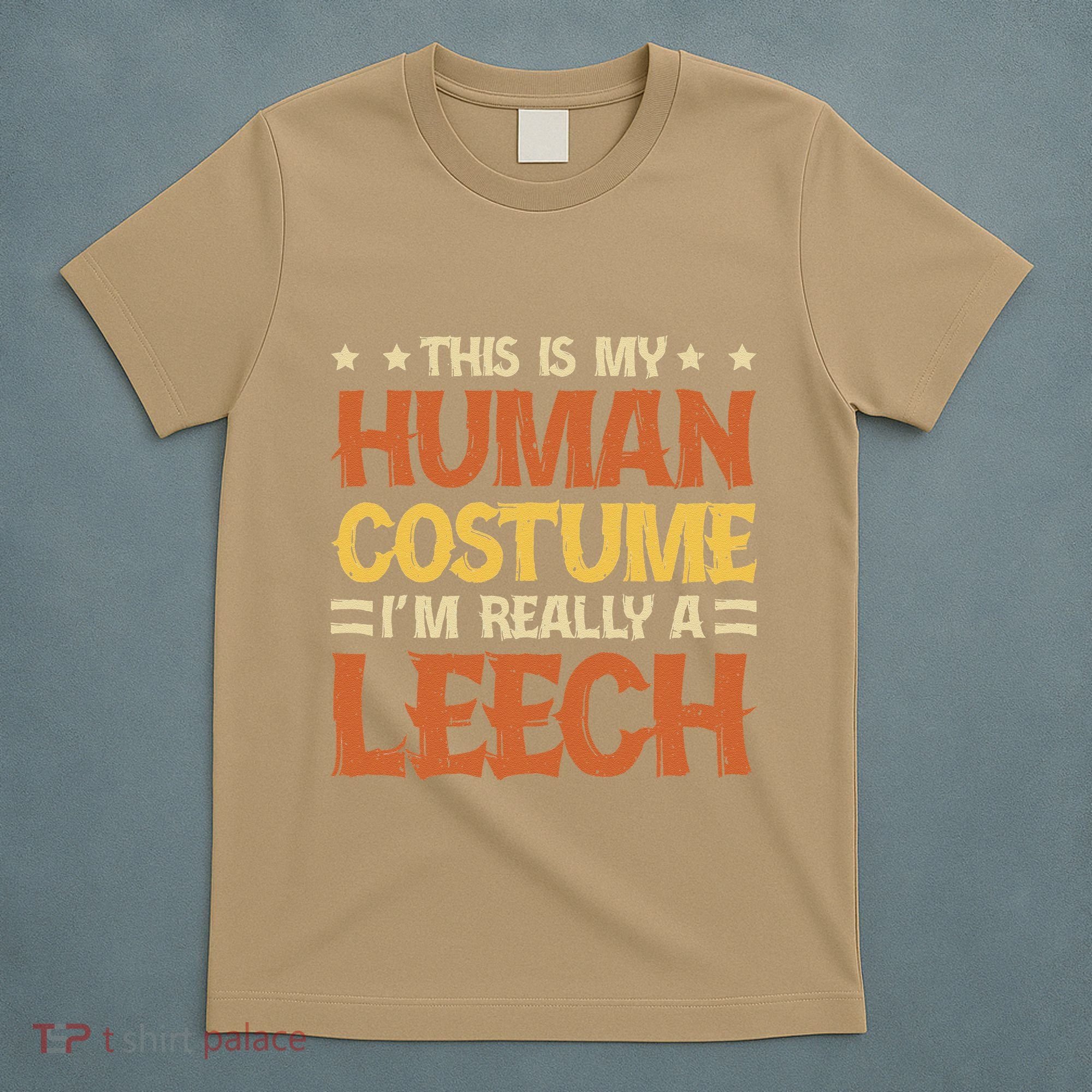 This Is My Human Costume IM Really A Leech T-Shirt
