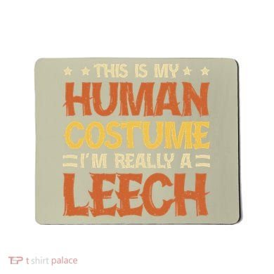 This Is My Human Costume IM Really A Leech Mousepad
