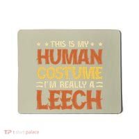 This Is My Human Costume IM Really A Leech Mousepad thumb 0