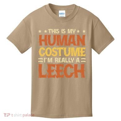 This Is My Human Costume IM Really A Leech Kids T-Shirt