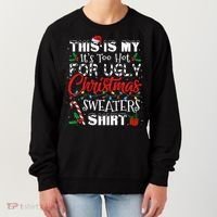 This Is My ItS Too Hot For Ugly Christmas Sweaters Women's Sweatshirt thumb 0