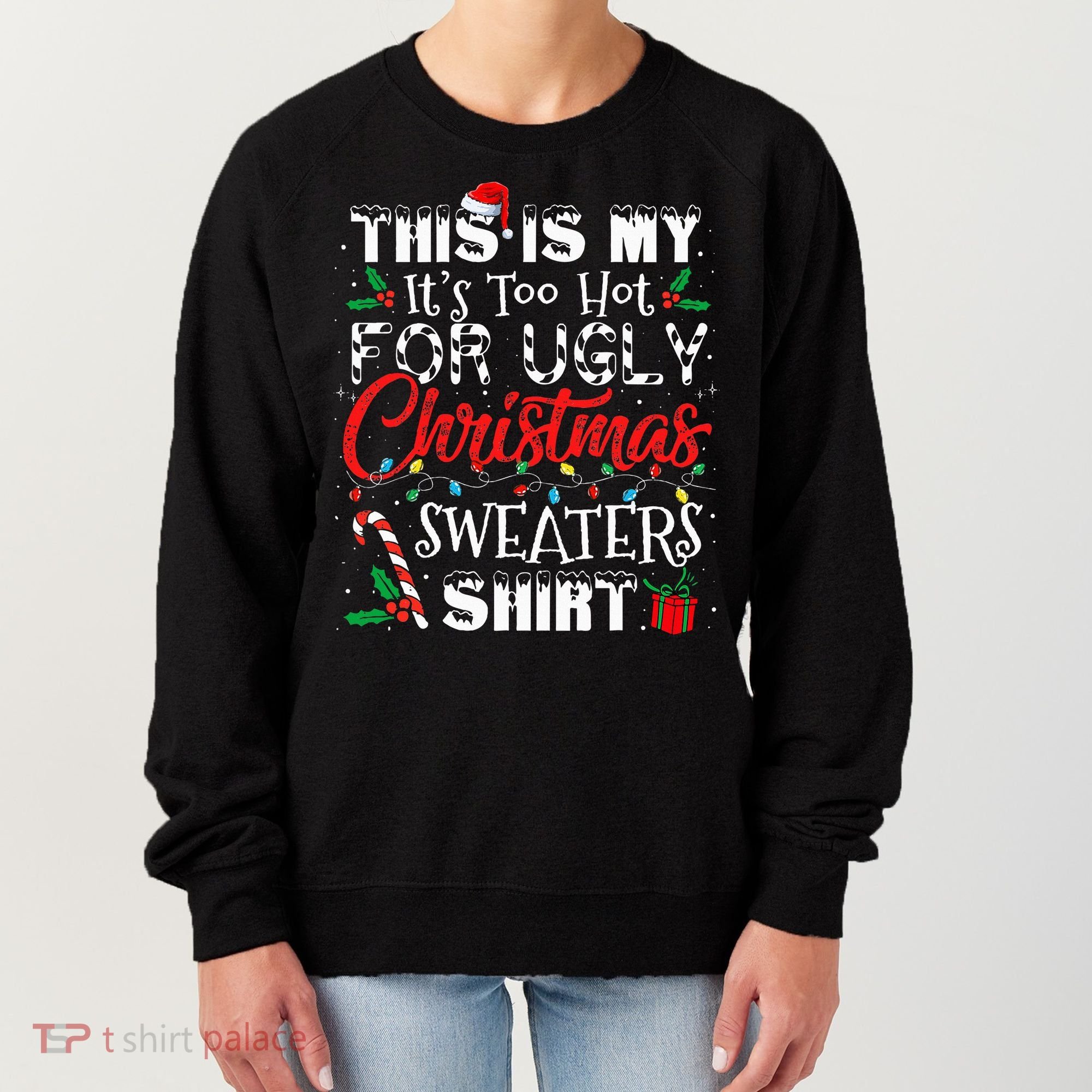 This Is My ItS Too Hot For Ugly Christmas Sweaters Women's Sweatshirt