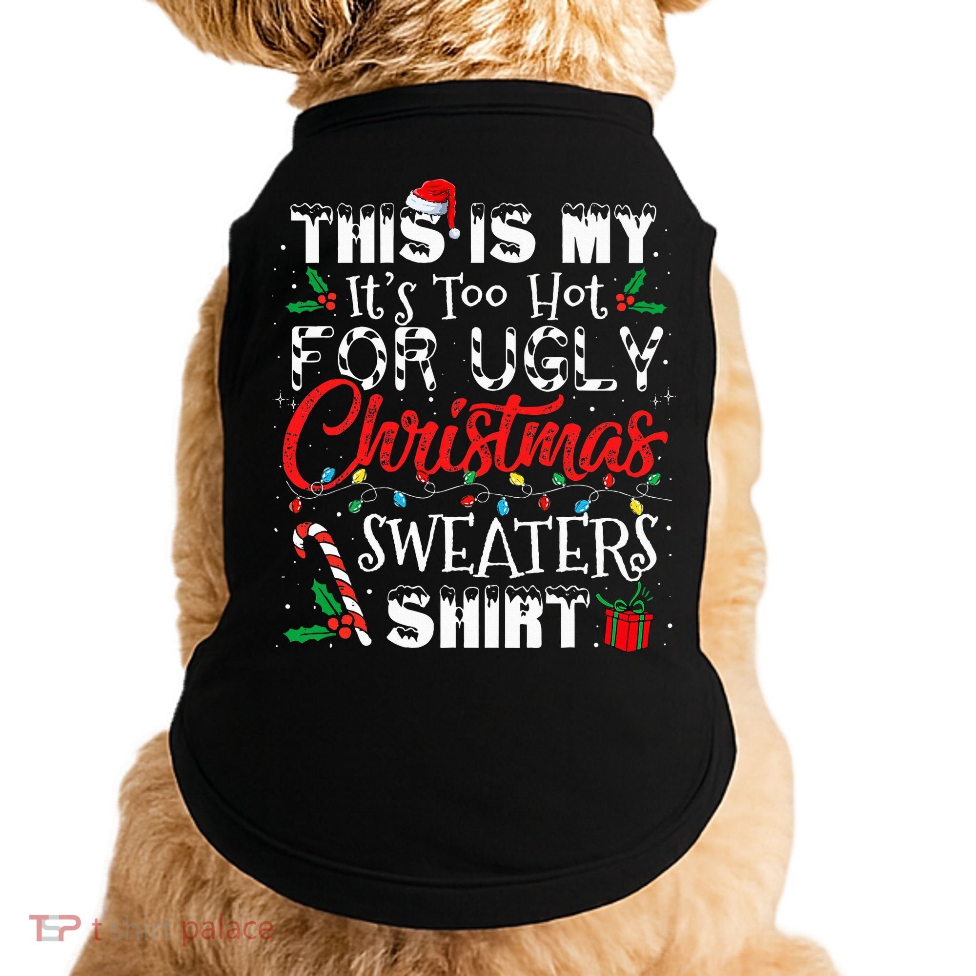 This Is My ItS Too Hot For Ugly Christmas Sweaters Doggie Tank