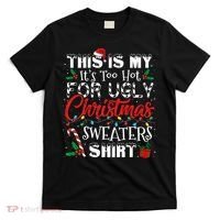 This Is My ItS Too Hot For Ugly Christmas Sweaters T-Shirt thumb 0