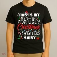 This Is My ItS Too Hot For Ugly Christmas Sweaters T-Shirt thumb 3