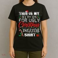This Is My ItS Too Hot For Ugly Christmas Sweaters T-Shirt thumb 4