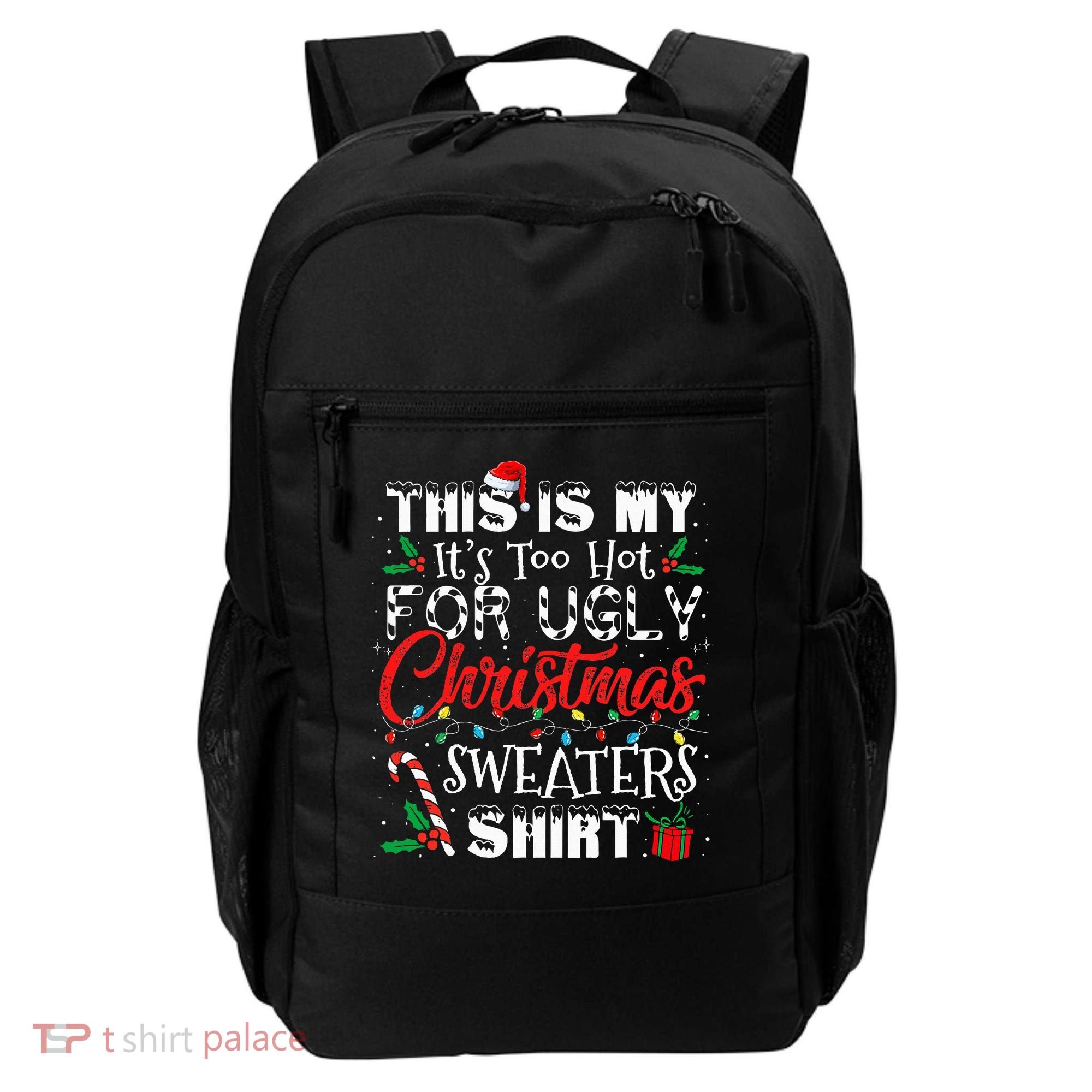 This Is My ItS Too Hot For Ugly Christmas Sweaters Backpack