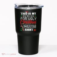 This Is My ItS Too Hot For Ugly Christmas Sweaters Tumbler thumb 0