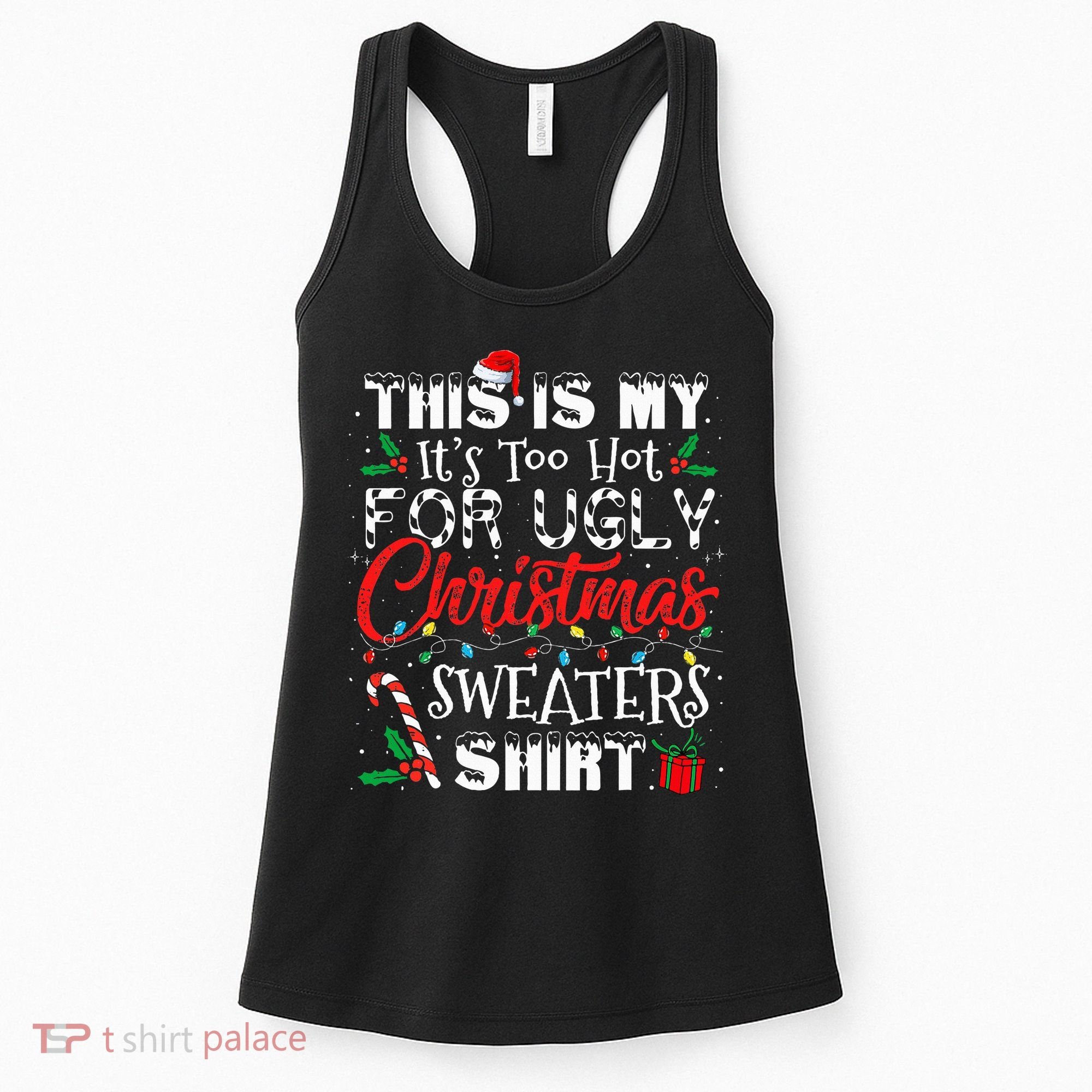 This Is My ItS Too Hot For Ugly Christmas Sweaters Women's Tank Top