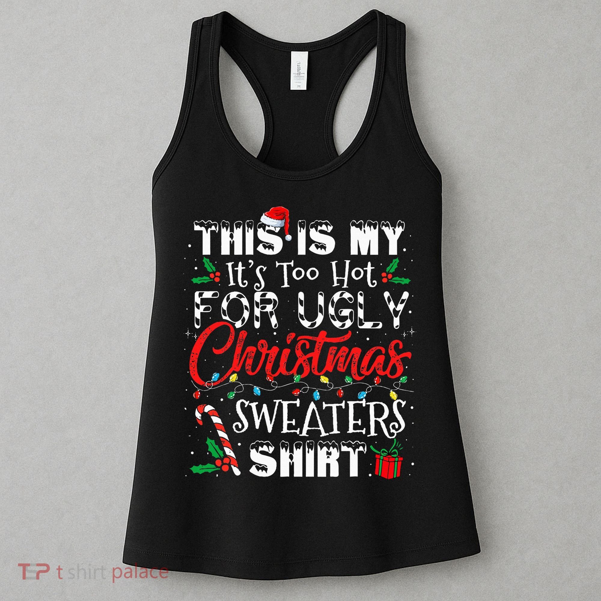 This Is My ItS Too Hot For Ugly Christmas Sweaters Women's Tank Top