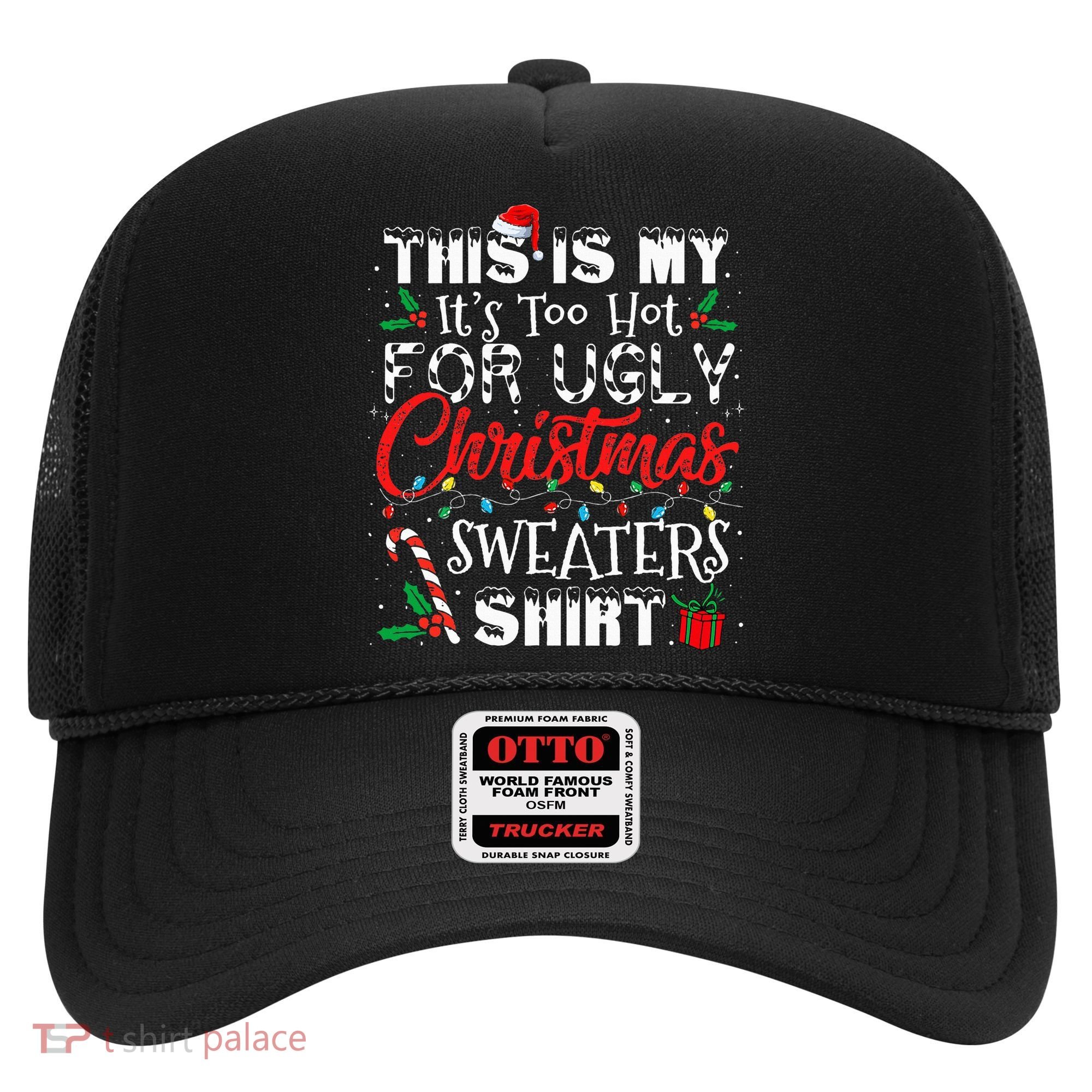 This Is My ItS Too Hot For Ugly Christmas Sweaters Hat