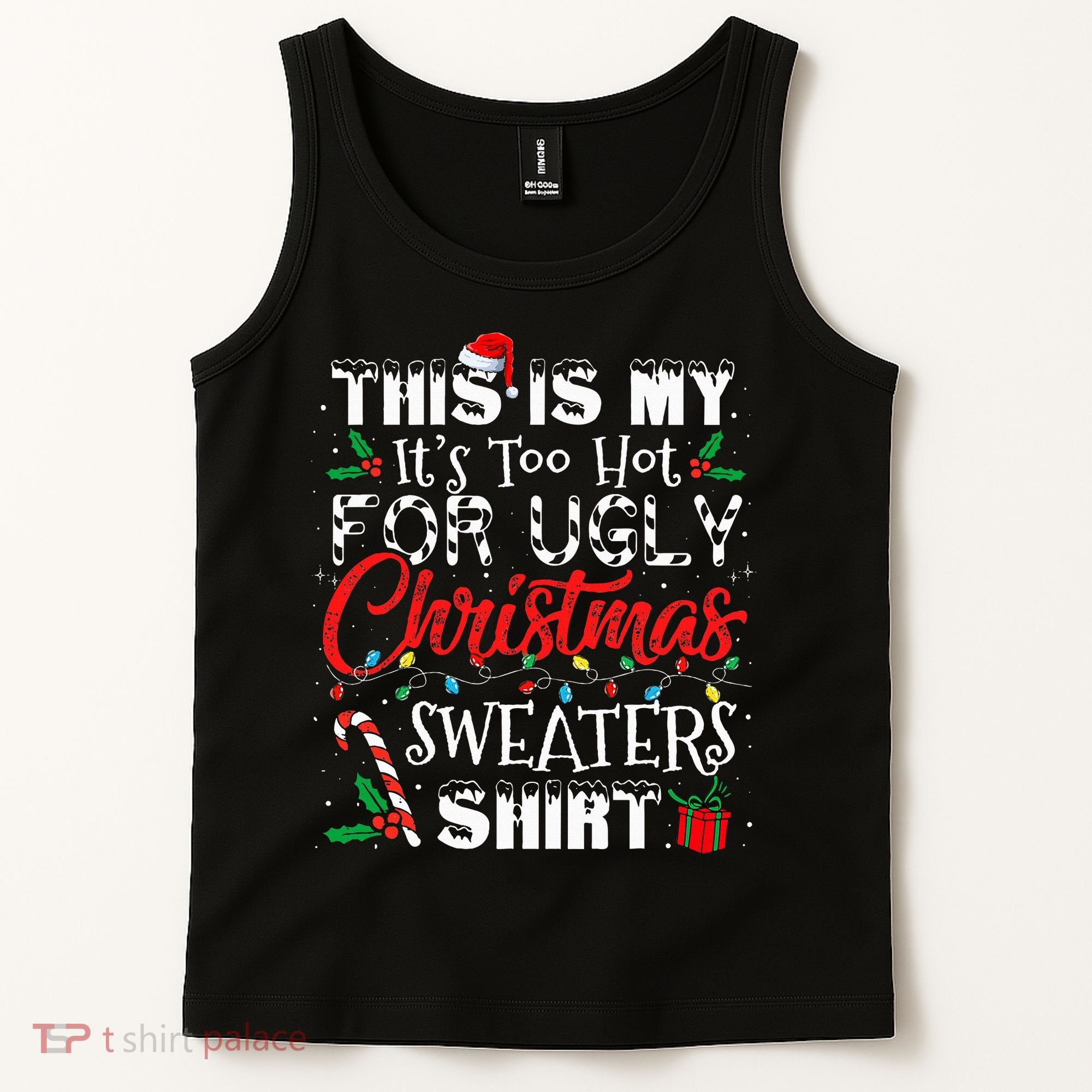 This Is My ItS Too Hot For Ugly Christmas Sweaters Tank Top