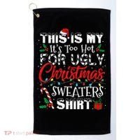 This Is My ItS Too Hot For Ugly Christmas Sweaters Golf Towel thumb 0