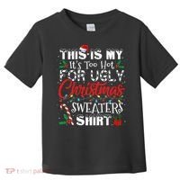 This Is My ItS Too Hot For Ugly Christmas Sweaters Toddler T-Shirt thumb 0