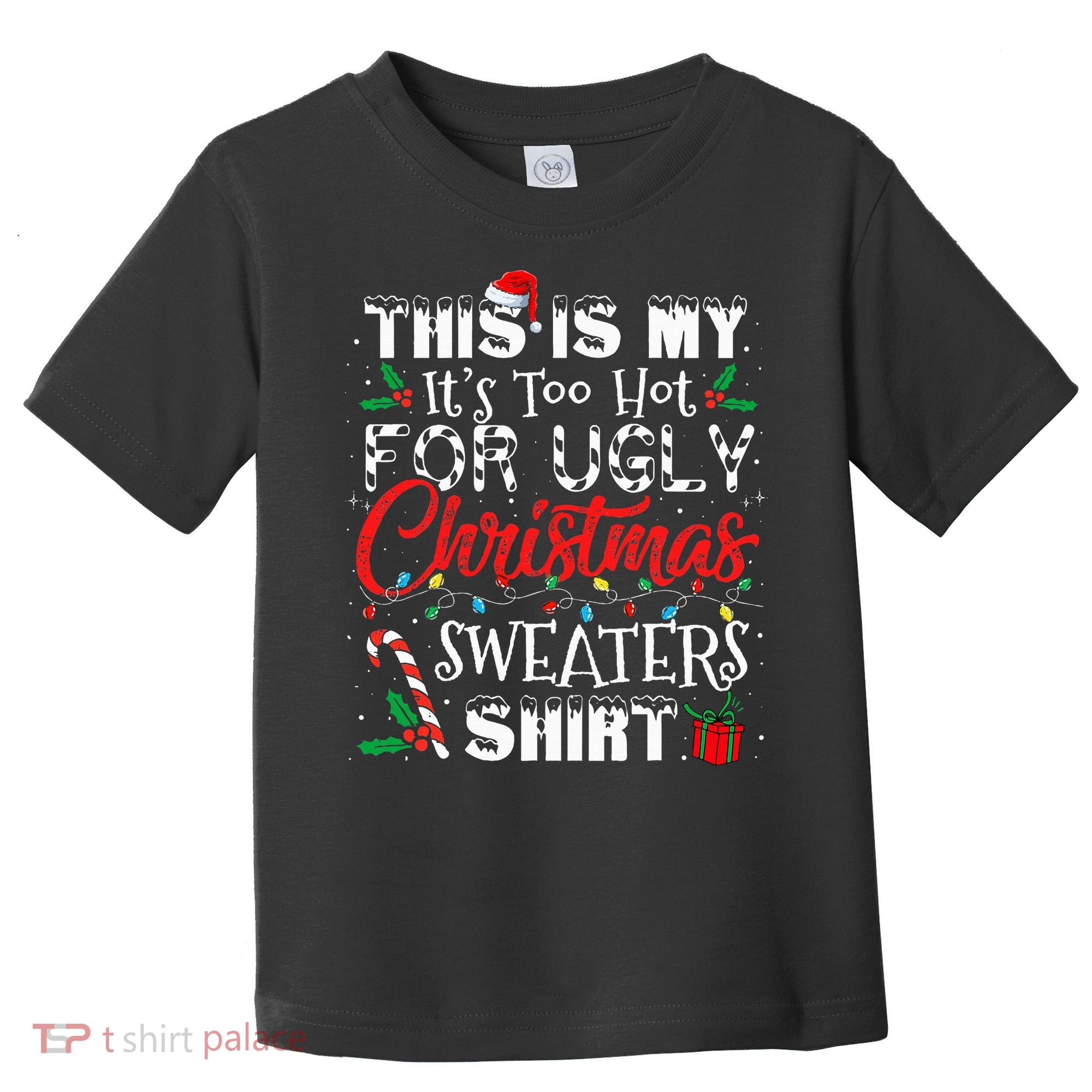 This Is My ItS Too Hot For Ugly Christmas Sweaters Toddler T-Shirt