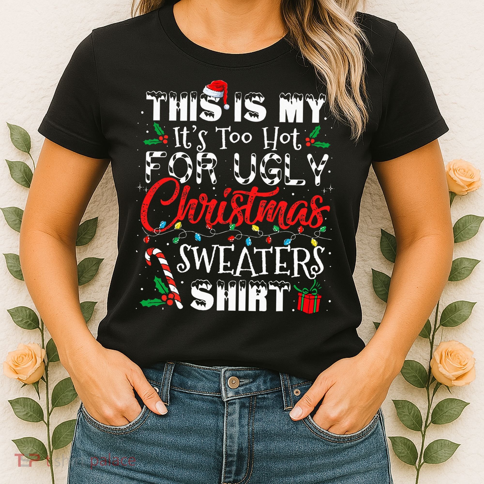 This Is My ItS Too Hot For Ugly Christmas Sweaters Women's T-Shirt