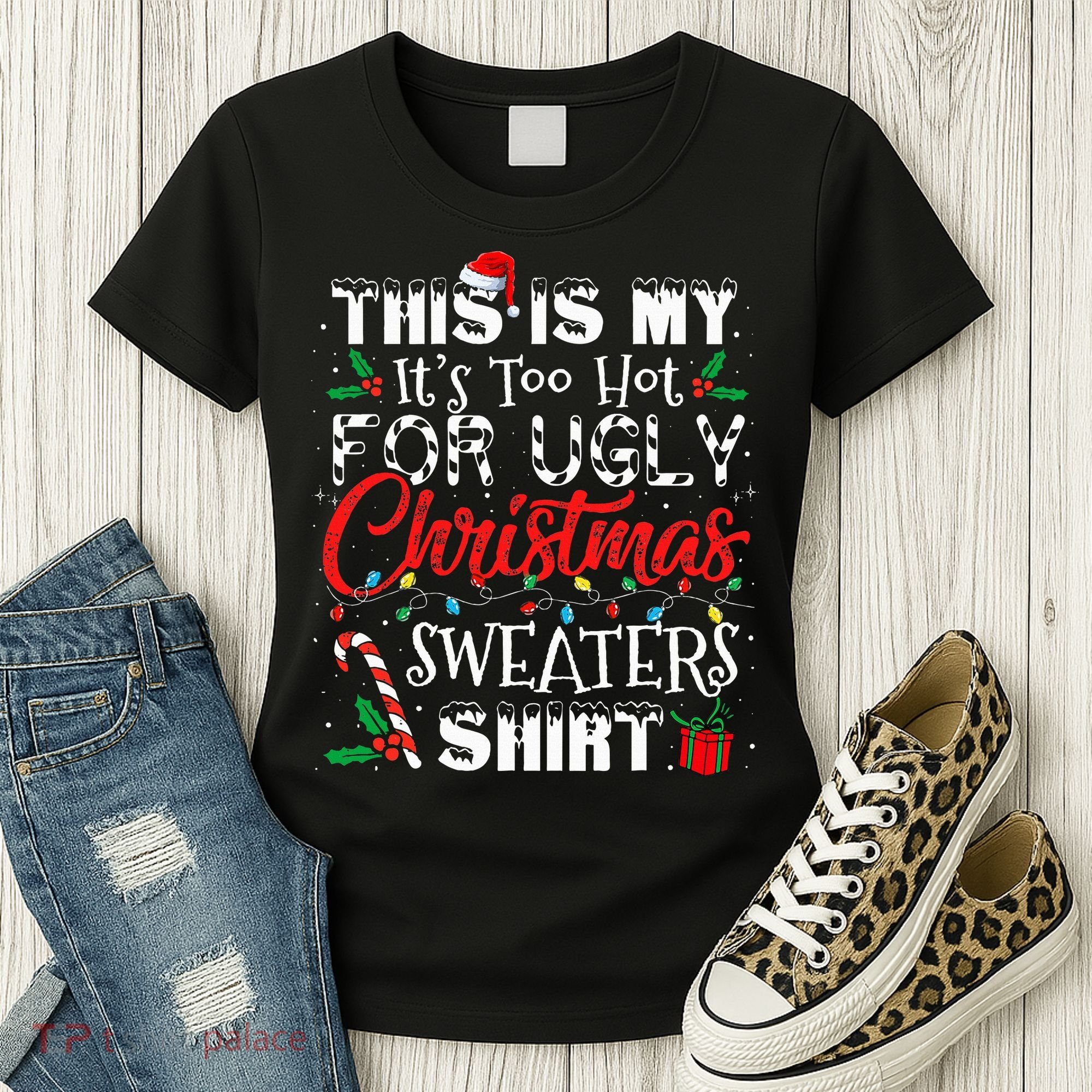 This Is My ItS Too Hot For Ugly Christmas Sweaters Women's T-Shirt
