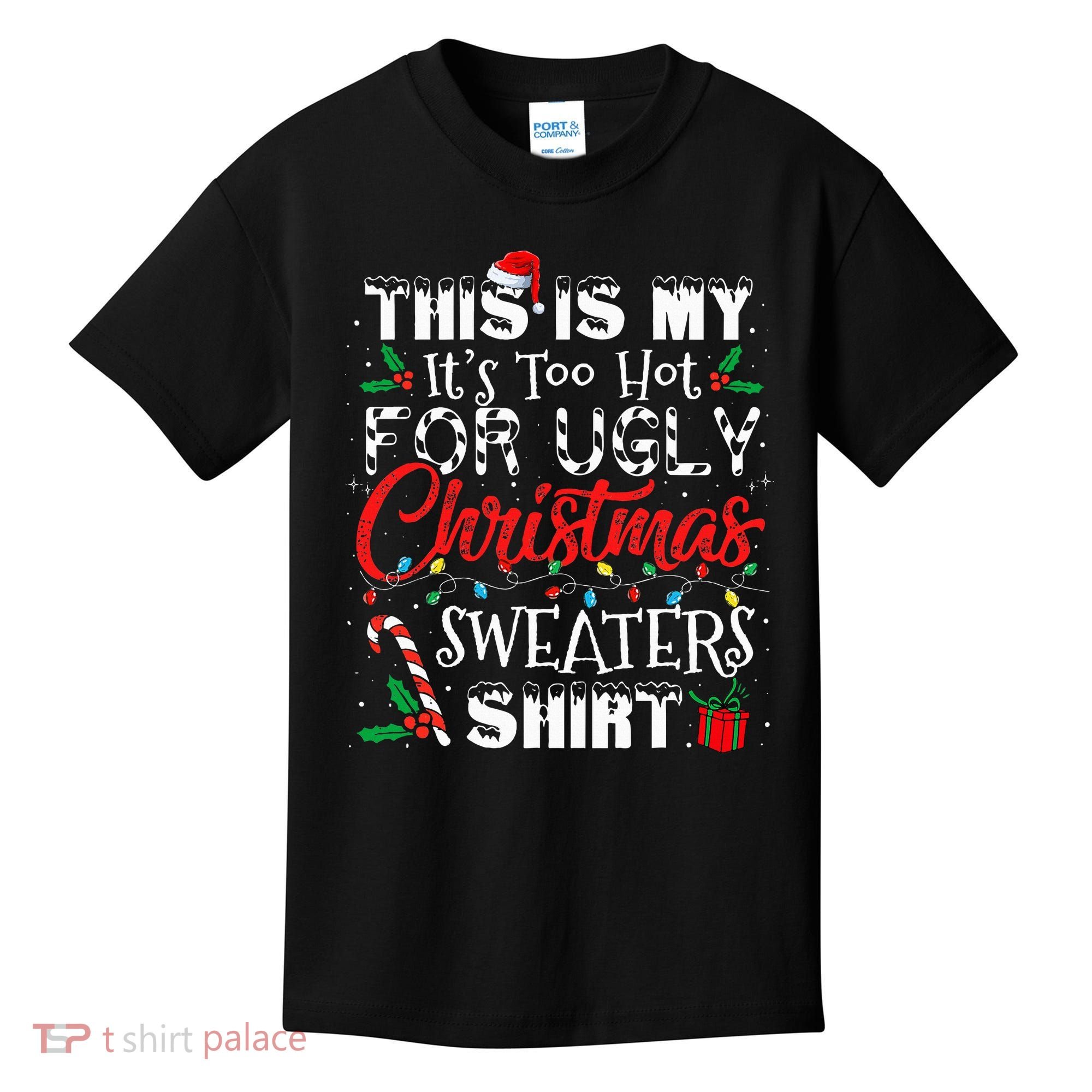 This Is My ItS Too Hot For Ugly Christmas Sweaters Kids T-Shirt