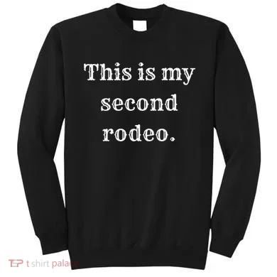 This Is My Second Rodeo Sweatshirt